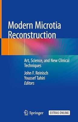 Book cover of Modern Microtia Reconstruction: Art, Science, and New Clinical Techniques, edited by John F. Reinisch and Youssef Tahiri